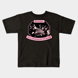 Get In Loser, We're Communing With The Dead Funny Kids T-Shirt